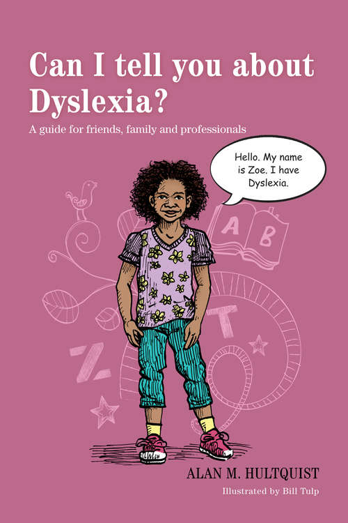 Book cover of Can I tell you about Dyslexia?: A guide for friends, family and professionals