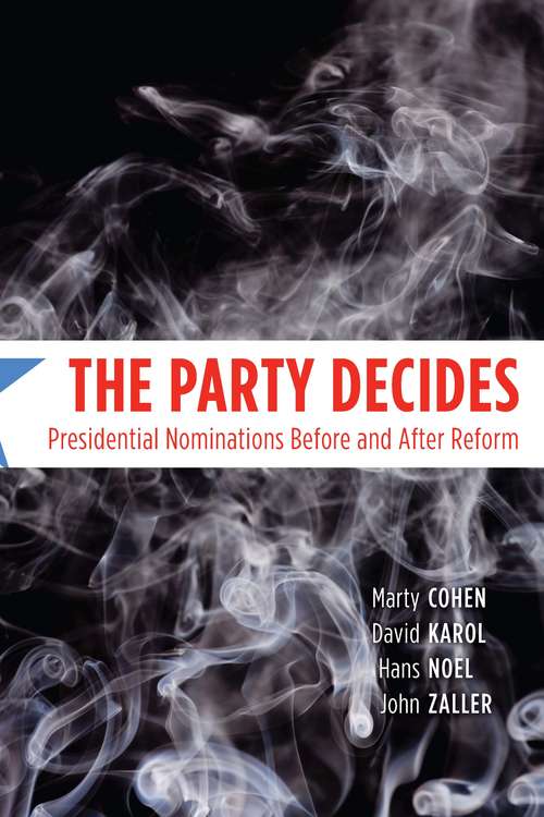 Book cover of The Party Decides: Presidential Nominations Before and After Reform (Chicago Studies in American Politics)