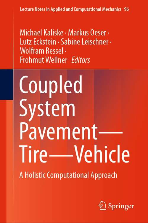 Book cover of Coupled System Pavement - Tire - Vehicle: A Holistic Computational Approach (1st ed. 2021) (Lecture Notes in Applied and Computational Mechanics #96)