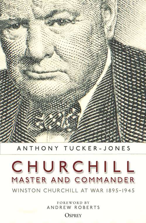 Book cover of Churchill, Master and Commander: Winston Churchill at War 1895–1945