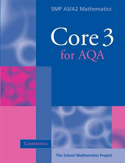 Book cover of The School Mathematics Project: SMP AS/A2 Mathematics, AQA Core 3 (PDF)
