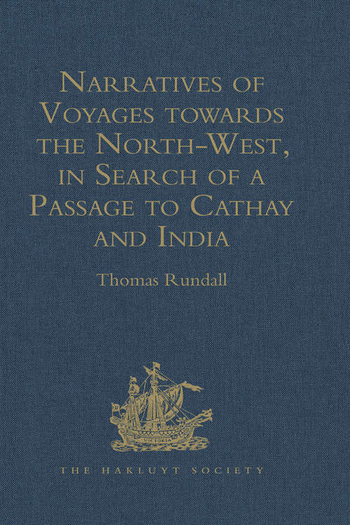 Book cover of Narratives of Voyages towards the North-West, in Search of a Passage to Cathay and India, 1496 to 1631: With Selections from the early Records of the Honourable the East India Company and from MSS. in the British Museum (Hakluyt Society, First Series)