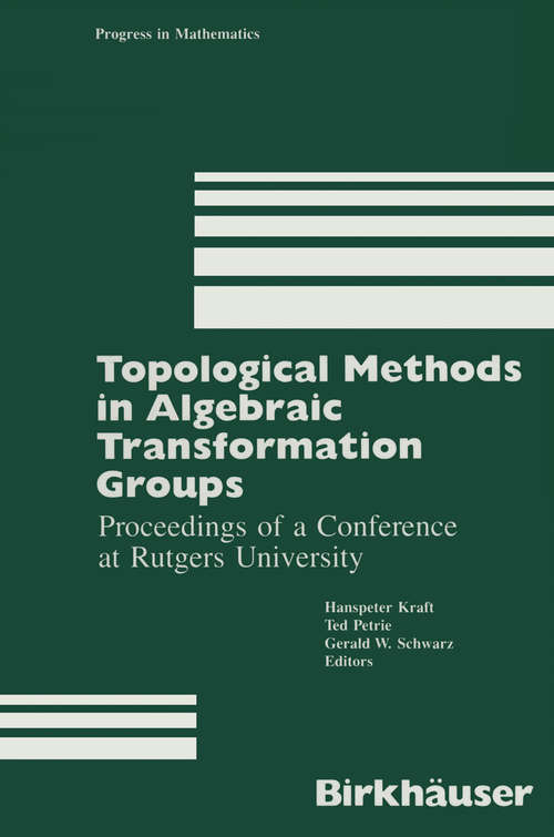Book cover of Topological Methods in Algebraic Transformation Groups: Proceedings of a Conference at Rutgers University (1989) (Progress in Mathematics #80)