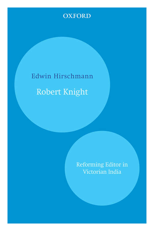 Book cover of Robert Knight: Reforming Editor in Victorian India