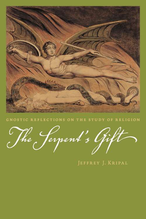 Book cover of The Serpent's Gift: Gnostic Reflections on the Study of Religion