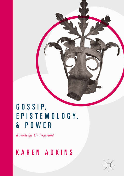 Book cover of Gossip, Epistemology, and Power: Knowledge Underground