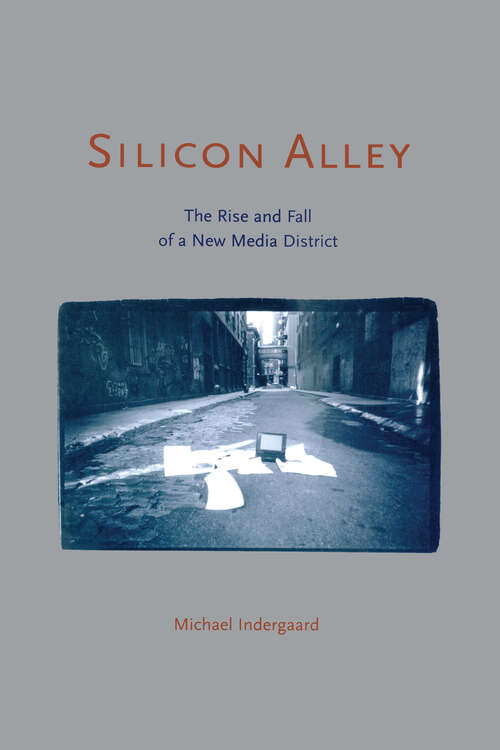 Book cover of Silicon Alley: The Rise and Fall of a New Media District (Cultural Spaces)