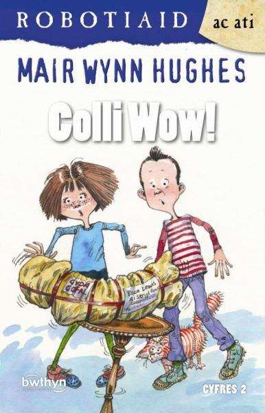 Book cover of Colli Wow! (Cyfres Robotiaid ac Ati)