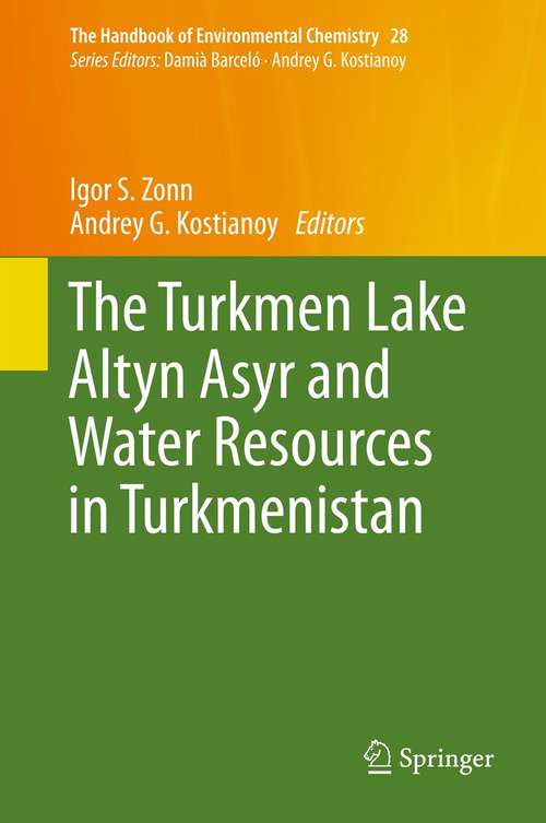 Book cover of The Turkmen Lake Altyn Asyr and Water Resources in Turkmenistan (2014) (The Handbook of Environmental Chemistry #28)