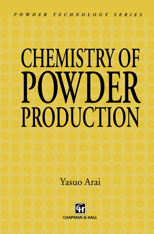 Book cover of Chemistry of Powder Production (1996) (Particle Technology Series #6)