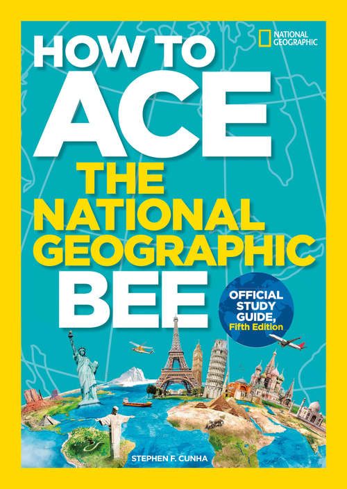 Book cover of How to Ace the National Geographic Bee: Official Study Guide (ePub Fifth edition) (National Geographic Bee)