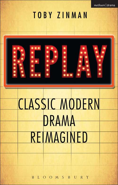Book cover of Replay: Classic Modern Drama Reimagined