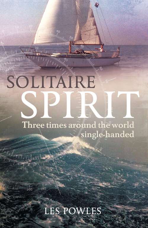 Book cover of Solitaire Spirit: Three Times Around the World Single-Handed