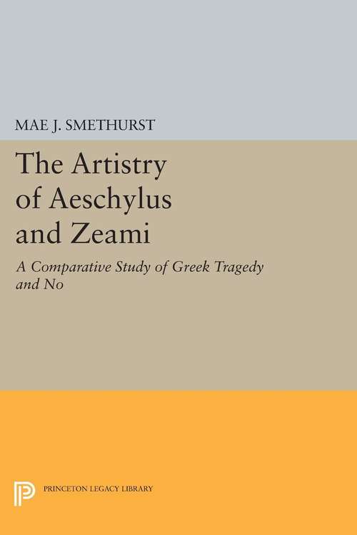 Book cover of The Artistry of Aeschylus and Zeami: A Comparative Study of Greek Tragedy and No