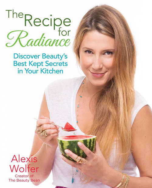 Book cover of The Recipe for Radiance: Discover Beauty's Best-Kept Secrets in Your Kitchen