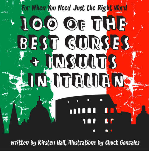 Book cover of 100 Of The Best Curses and Insults In Italian: A Toolkit for the Testy Tourist (ePub edition)