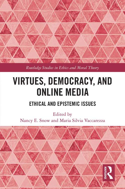 Book cover of Virtues, Democracy, and Online Media: Ethical and Epistemic Issues (Routledge Studies in Ethics and Moral Theory)