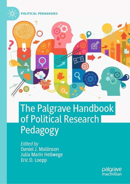 Book cover of The Palgrave Handbook of Political Research Pedagogy (1st ed. 2021) (Political Pedagogies)