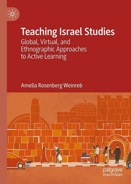 Book cover of Teaching Israel Studies: Global, Virtual, and Ethnographic Approaches to Active Learning (1st ed. 2022)