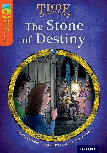 Book cover of Oxford Reading Tree, Level 13, TreeTops Time Chronicles: The Stone of Destiny (2014 edition) (PDF)