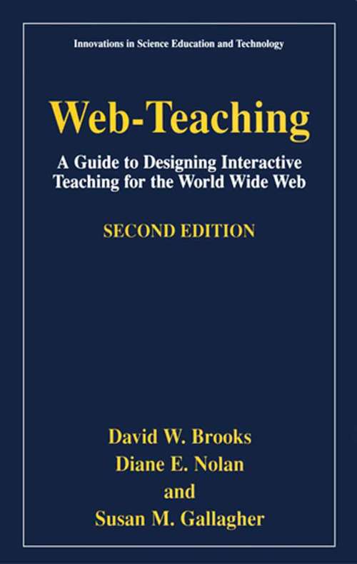 Book cover of Web-Teaching: A Guide to Designing Interactive Teaching for the World Wide Web (2nd ed. 2001) (Innovations in Science Education and Technology #9)