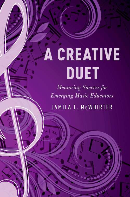 Book cover of A Creative Duet: Mentoring Success for Emerging Music Educators