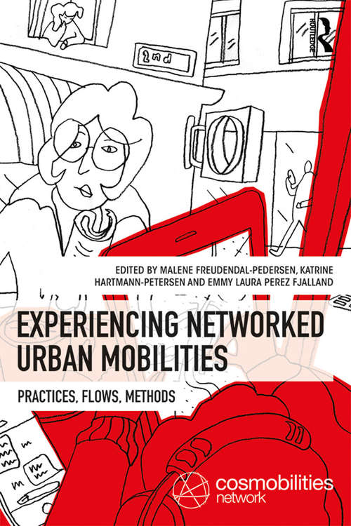 Book cover of Experiencing Networked Urban Mobilities: Practices, Flows, Methods (Networked Urban Mobilities Series)