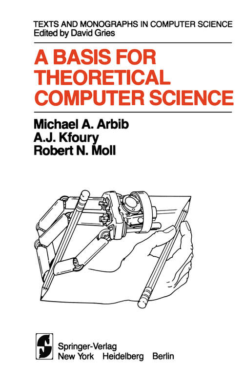 Book cover of A Basis for Theoretical Computer Science (1981) (Monographs in Computer Science)
