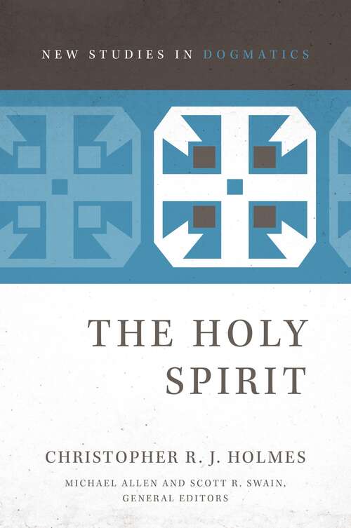 Book cover of The Holy Spirit (New Studies In Dogmatics Ser.)