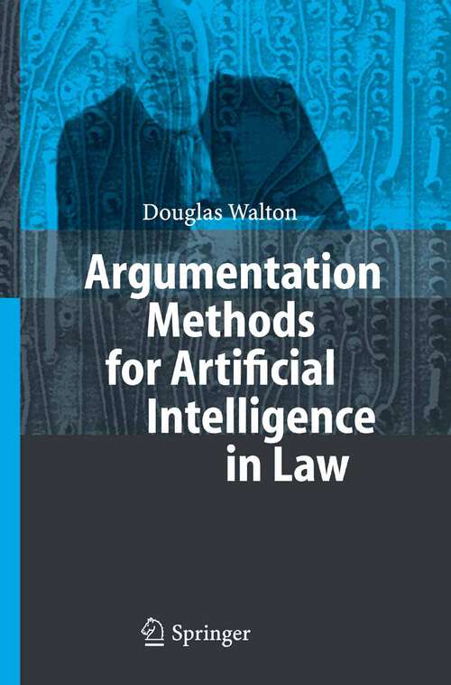 Book cover of Argumentation Methods for Artificial Intelligence in Law (2005)