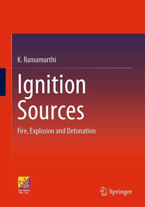 Book cover of Ignition Sources: Fire, Explosion and Detonation (1st ed. 2023)
