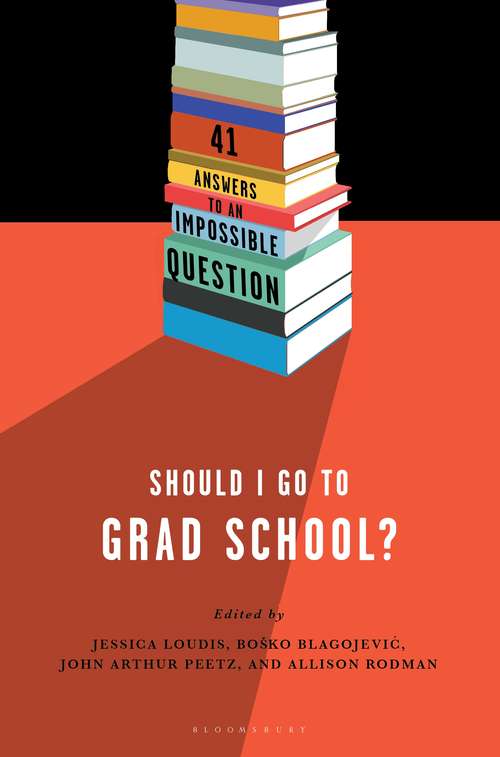 Book cover of Should I Go to Grad School?: 41 Answers to An Impossible Question