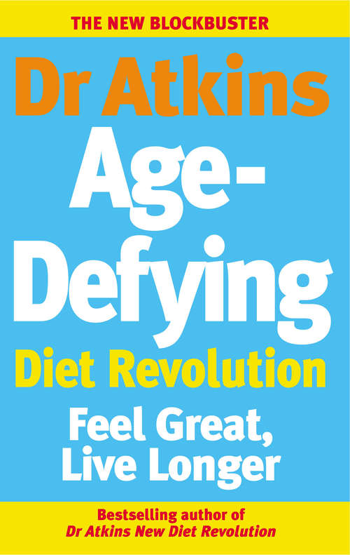 Book cover of Dr Atkins Age-Defying Diet Revolution: Feel great, live longer