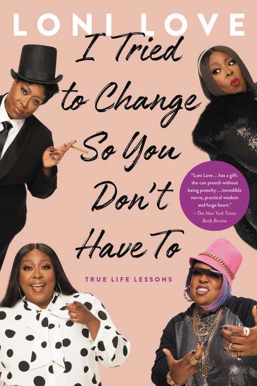 Book cover of I Tried to Change So You Don't Have To: True Life Lessons