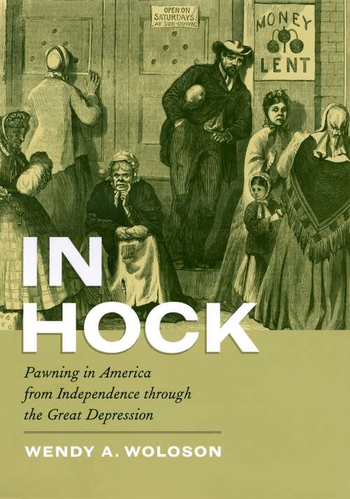 Book cover of In Hock: Pawning in America from Independence through the Great Depression