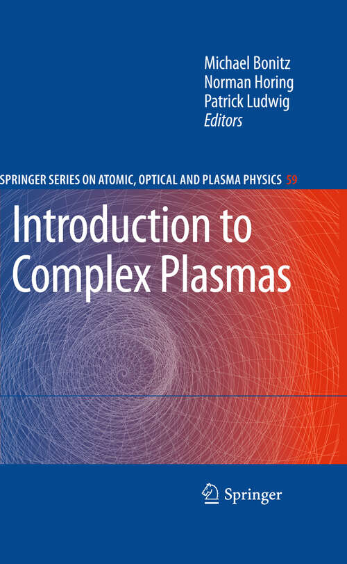 Book cover of Introduction to Complex Plasmas (2010) (Springer Series on Atomic, Optical, and Plasma Physics #59)