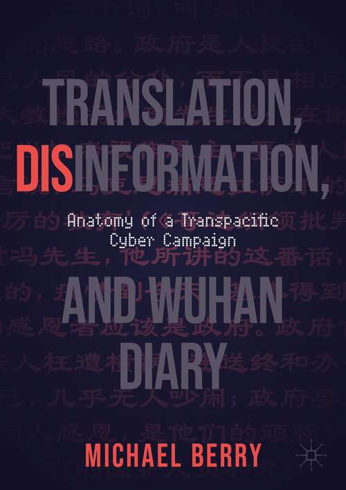 Book cover of Translation, Disinformation, and Wuhan Diary: Anatomy of a Transpacific Cyber Campaign (1st ed. 2022)