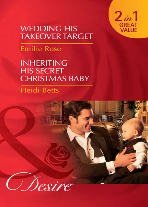 Book cover of Wedding His Takeover Target / Inheriting His Secret Christmas Baby: Taming Her Billionaire Boss; Wedding His Takeover Target; Inheriting His Secret Christmas Baby (ePub First edition) (Mills And Boon Desire Ser. #5)
