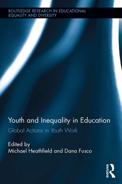 Book cover of Youth and Inequality in Education: Global Actions in Youth Work (Routledge Research in Educational Equality and Diversity)