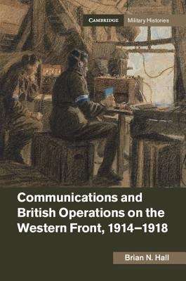 Book cover of Communications and British Operations on the Western Front, 1914-1918 (PDF) (Cambridge Military Histories Ser.)