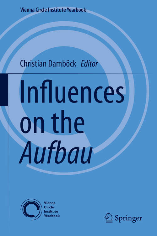 Book cover of Influences on the Aufbau (1st ed. 2016) (Vienna Circle Institute Yearbook #18)