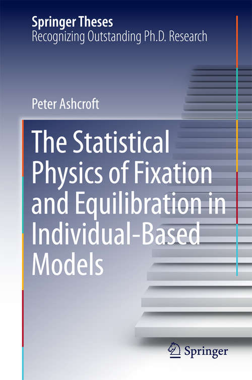 Book cover of The Statistical Physics of Fixation and Equilibration in Individual-Based Models (1st ed. 2016) (Springer Theses)