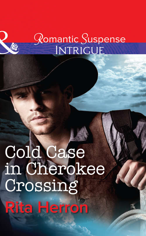 Book cover of Cold Case in Cherokee Crossing: Deliverance At Cardwell Ranch Cold Case In Cherokee Crossing Witness Protection (ePub First edition) (Mills And Boon Intrigue Ser.)