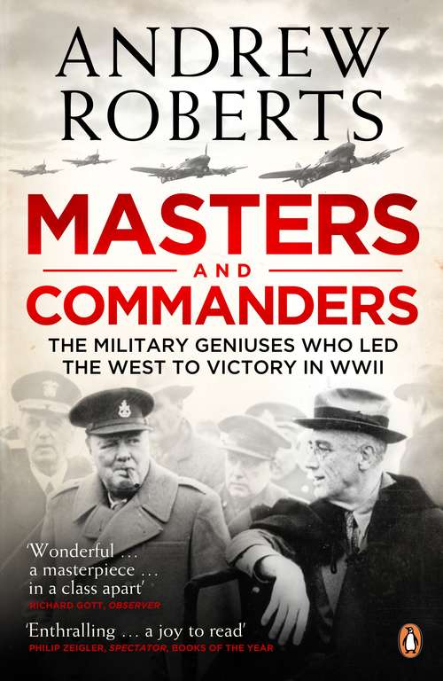 Book cover of Masters and Commanders: The Military Geniuses Who Led The West To Victory In World War II