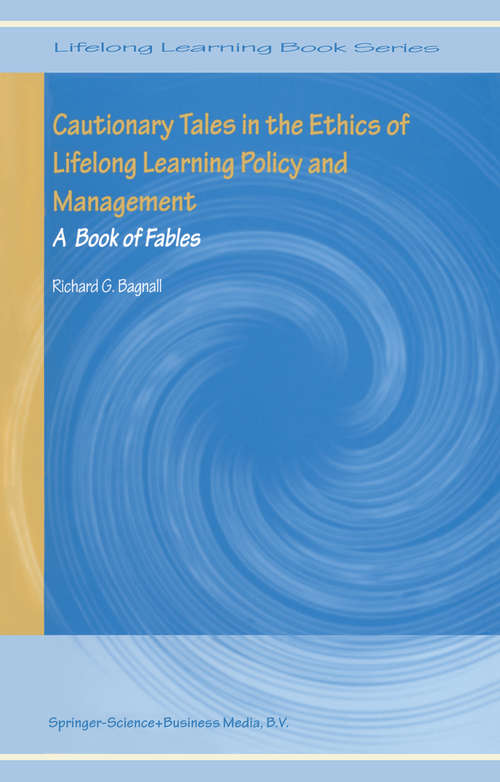 Book cover of Cautionary Tales in the Ethics of Lifelong Learning Policy and Management: A Book of Fables (2004) (Lifelong Learning Book Series #1)