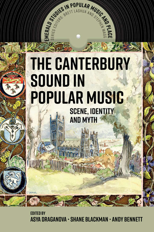 Book cover of The Canterbury Sound in Popular Music: Scene, Identity and Myth (Emerald Studies in Popular Music and Place)