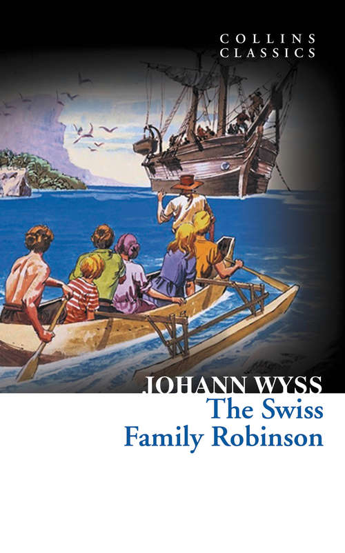 Book cover of The Swiss Family Robinson: Or Adventures In A Desert Land (ePub edition) (Collins Classics)