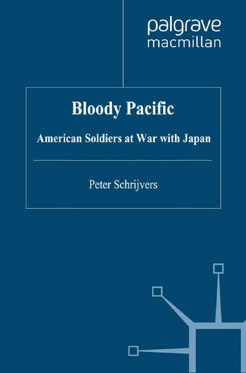 Book cover of Bloody Pacific: American Soldiers at War with Japan (2nd ed. 2010)