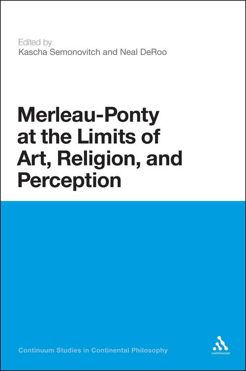 Book cover of Merleau-Ponty at the Limits of Art, Religion, and Perception (Continuum Studies in Continental Philosophy)
