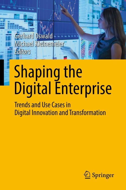 Book cover of Shaping the Digital Enterprise: Trends and Use Cases in Digital Innovation and Transformation